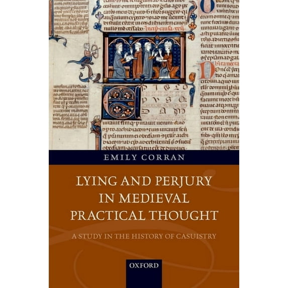 Lying and Perjury in Medieval Practical Thought: A Study in the History of Casuistry, (Hardcover)