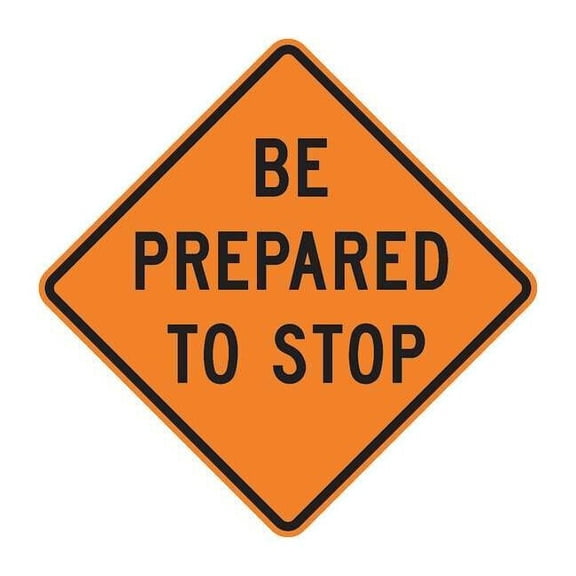 Lyle Be Prepared To Stop Traffic Sign,30"x30" W3-4-BO-30HA