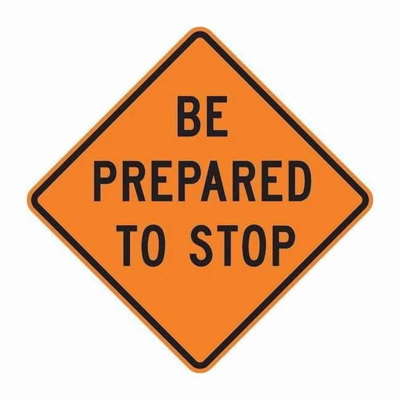 Lyle Be Prepared To Stop Traffic Sign,30"x30" W3-4-BO-30HA