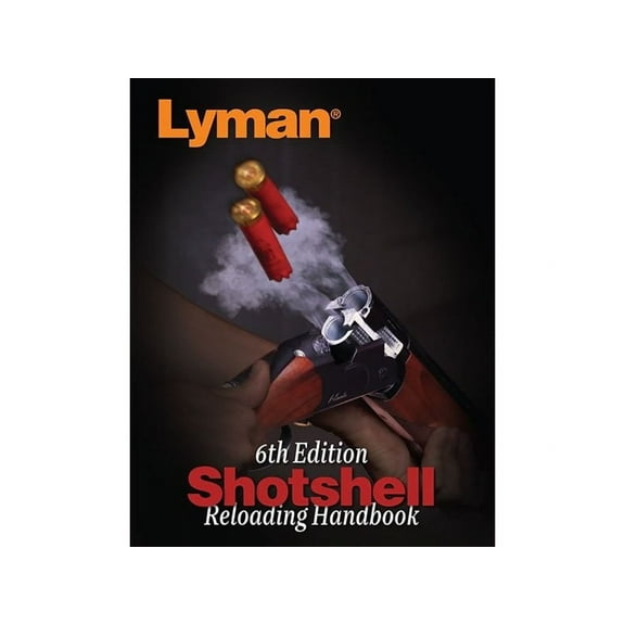 Lyman Shotshell Reloading Handbook: 6th Edition Reloading Manual
