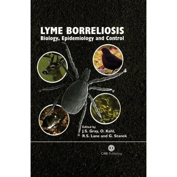 Lyme Borreliosis: Biology, Epidemiology and Control, (Hardcover)