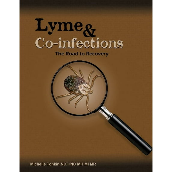 Lyme and Co-infections, the Road to Recovery, (Paperback)