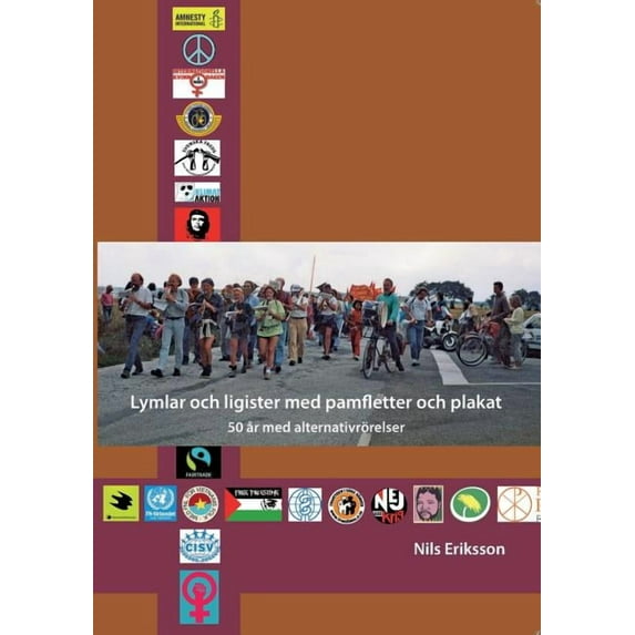 Lymlar och ligister med pamfletter och plakat: 50 år med alternativrörelser, (Paperback)