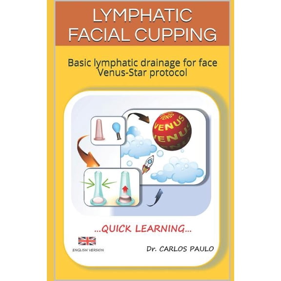 Lymphatic facial cupping: Basic lymphatic drainage for face Venus-Star protocol, (Paperback)