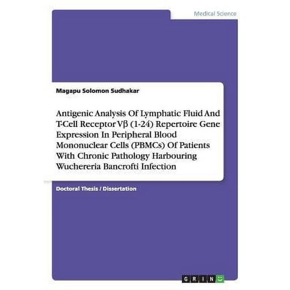 The Lymphatic Fluid and T-Cell Receptor V expression in Peripheral Blood Mononuclear Cells (PBMCs) of patients with Wuchereria Bancrofti Infection (Paperback)