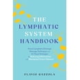 thumbnail image 1 of The Lymphatic System Handbook: Proven Lymphatic Drainage Massage Techniques and At-Home Strategies for Reducing Inflamma, (Paperback), 1 of 1