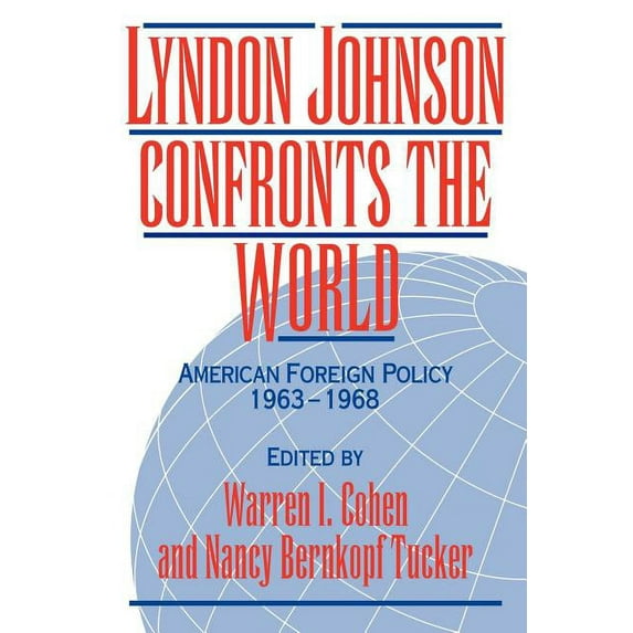Lyndon Johnson Confronts the World: American Foreign Policy 1963 1968, (Paperback)