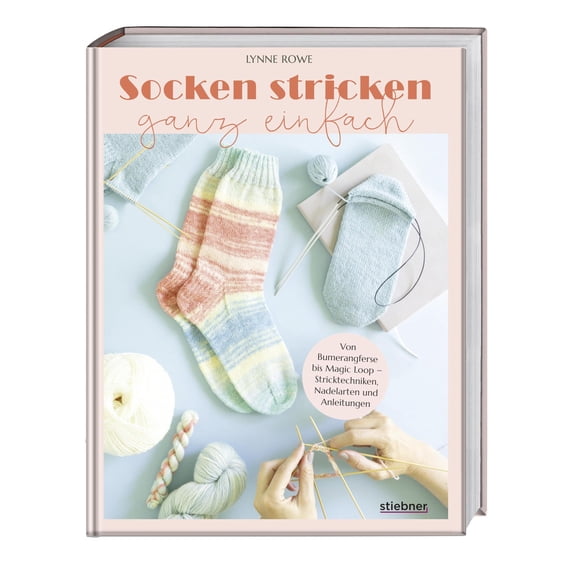 Lynne Rowe Socken stricken ganz einfach: Von Bumerangferse bis Magic Loop - Strickt (Paperback)