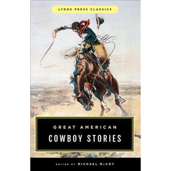 Pre-Owned Lyons Press Classics: Great American Cowboy Stories: Classics (Paperback)