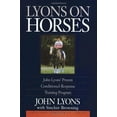 thumbnail image 1 of Pre-Owned Lyons on Horses: John Lyons' Proven Conditioned-Response Training Program (Hardcover) 038541398X 9780385413985, 1 of 1