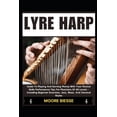 thumbnail image 1 of Lyre Harp: Guide To Playing And Earning Money With Your Musical Skills Performance Tips For Musicians Of All Levels - In, (Paperback), 1 of 1