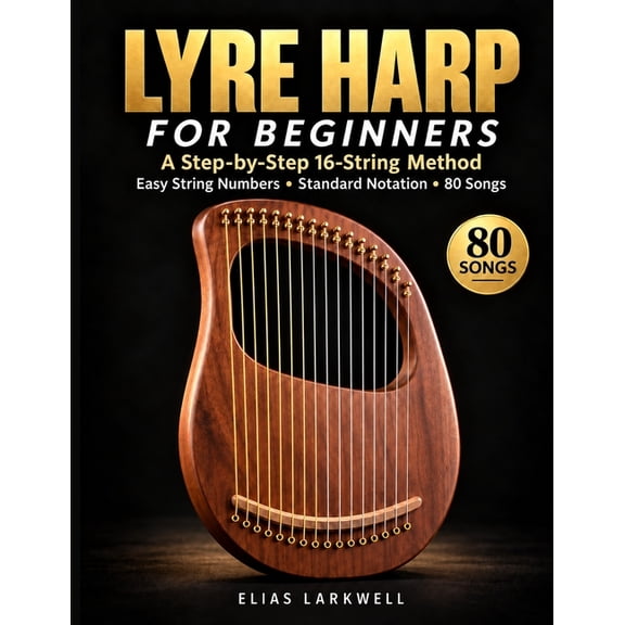 Lyre Harp for Beginners: A Step-by-Step 16-String Method with Easy String Numbers, Standard Notation, and 80 Songs, Melo, (Paperback)
