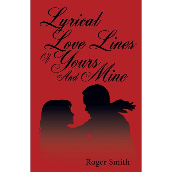 Lyrical Love Lines of Yours and Mine, (Paperback)