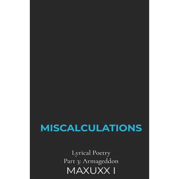 Lyrical Poetry: Miscalculations : Armageddon (Series #3) (Paperback)