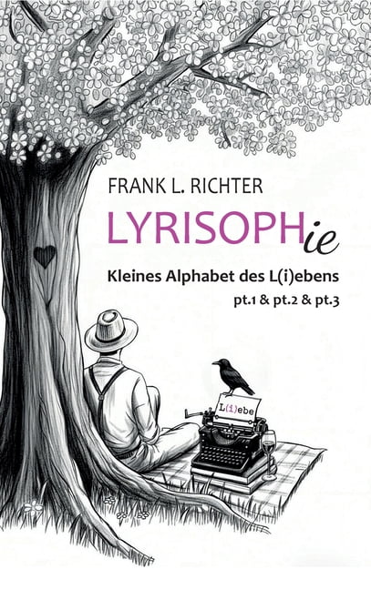 Lyrisophie: Kleines Alphabet des L(i)ebens pt.1, pt.2, pt.3, (Hardcover)