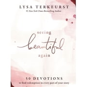 Seeing Beautiful Again 50 Devotions to Find Redemption in Every Part of Your Story Hardcover