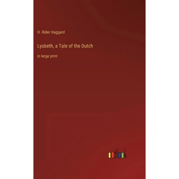 Lysbeth, a Tale of the Dutch: in large print