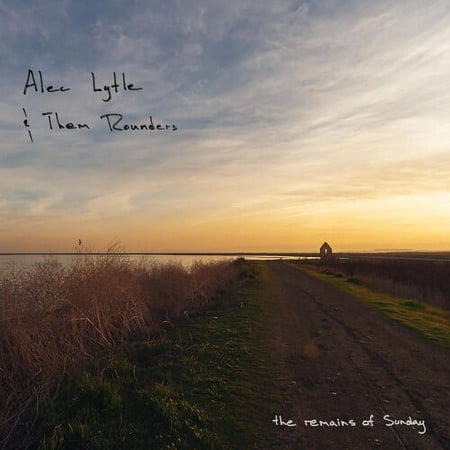 Lytle,Alec & Them Rounders - Remains Of Sunday - Music & Performance - CD