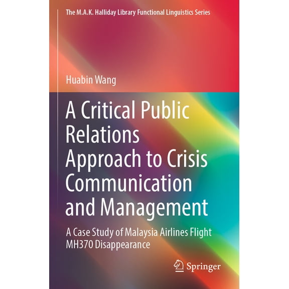 M.A.K. Halliday Library Functional Lingu A Critical Public Relations Approach to Crisis Communication and Management: A Case Study of Malaysia Airlines Flight Mh, (Paperback)