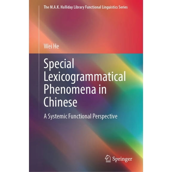 M.A.K. Halliday Library Functional Lingu Special Lexicogrammatical Phenomena in Chinese: A Systemic Functional Perspective, (Hardcover)