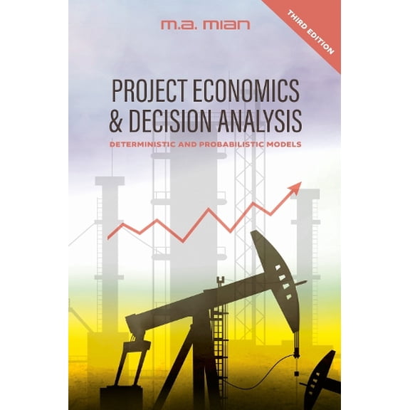 M.A Mian Project Economics & Decision Analysis (Hardcover)