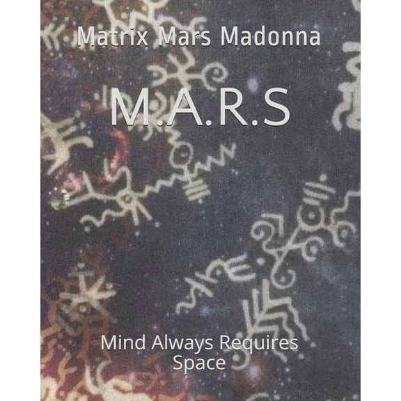 M.A.R.S: Mind Always Requires Space (Paperback)
