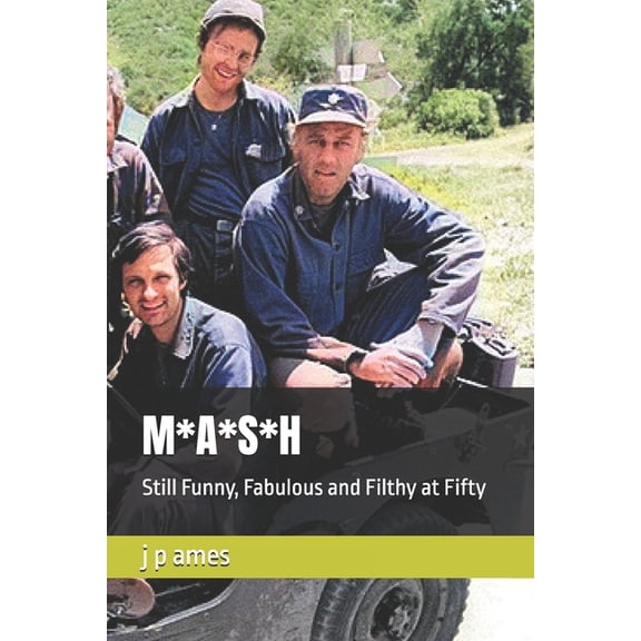 M*A*S*H: Still Funny, Fabulous and Filthy at Fifty, (Paperback)