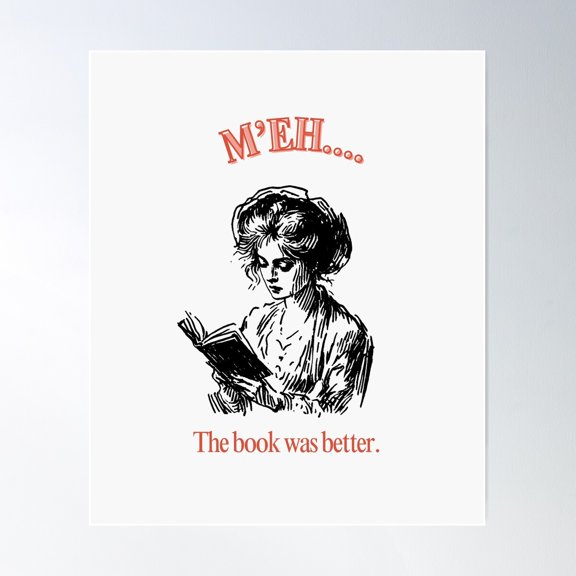 M'Eh... The Book Was Better Poster Wall Art, Modern Wall Decor For Living Room Bedroom, 12x18 UNFRAMED