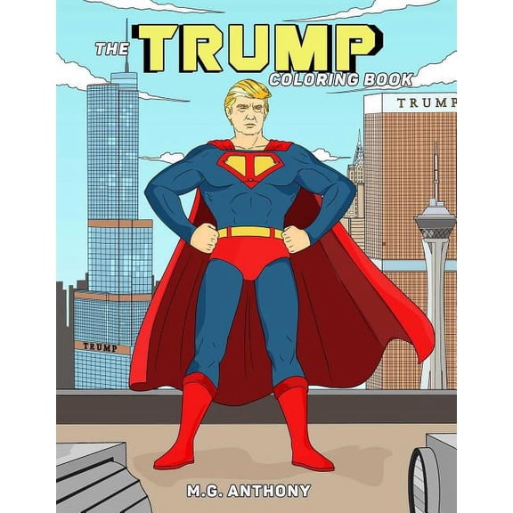 M G Anthony: The Trump Coloring Book, Book 1 (Paperback)