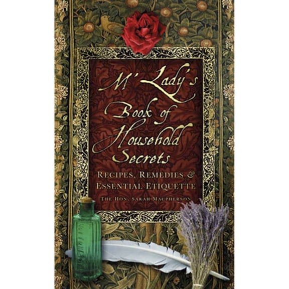 Pre-Owned M'Lady's Book of Household Secrets : Recipes, Remedies & Essential Etiquette (Paperback)