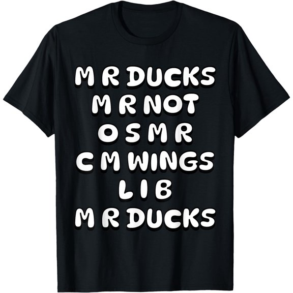 M R Ducks M R Not O S M R C M Wings Funny Lover Tee T-Shirt, Unisex T-Shirt