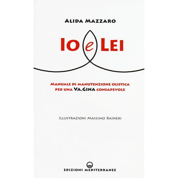 M. Raineri,Alida M Io e lei. Manuale di manutenzione olistica per una va.gina consa (Paperback)