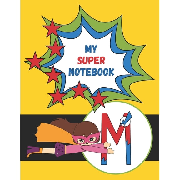 M : My Super Notebook - Monogrammed Superhero Notebook For Kids: For Drawing, Writing, Coloring Mask and Cape Flying Fun Girl in Pink Suit (Paperback)