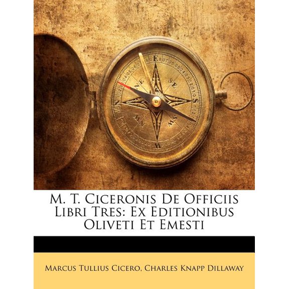 M. T. Ciceronis de Officiis Libri Tres : Ex Editionibus Oliveti Et Emesti (Paperback)