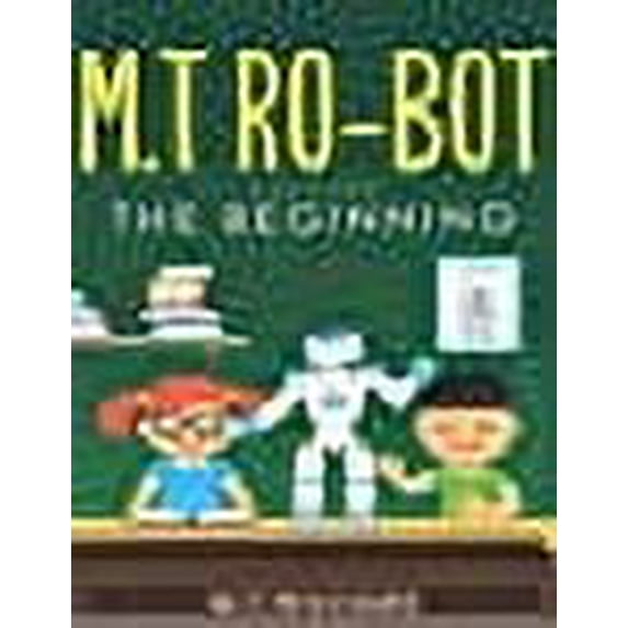 M.T Ro-Bot: The beginning (Paperback) - Walmart.com