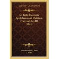 thumbnail image 1 of M. Tullii Ciceronis Epistolarum Ad Quintum Fratrem Libri III (1843) (Paperback), 1 of 1
