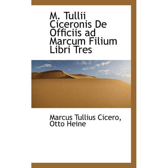 M. Tullii Ciceronis de Officiis Ad Marcum Filium Libri Tres Paperback