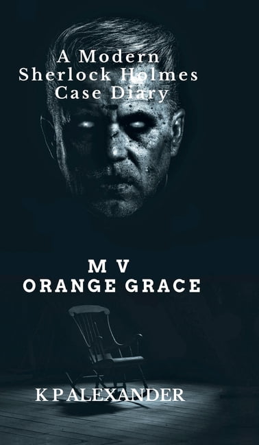 M V Orange Grace: A Modern Sherlock Holmes Case Diary, (Hardcover)