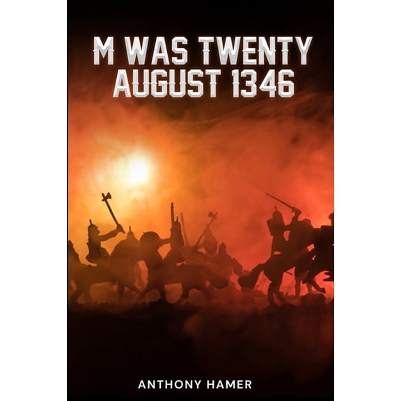 Medieval Chronicles M Was Twenty August 1346, Book 1, (Paperback)