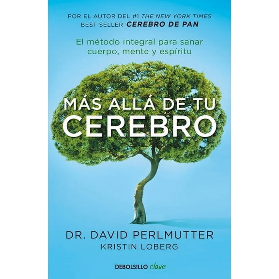 Ms All de Tu Cerebro: El Mtodo Integral Para Sanar Mente, Cuerpo Y Espritu /The Grain Brain Whole Life Plan, (Paperback)
