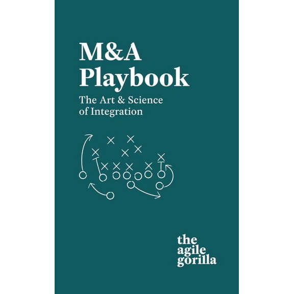 M-and-A Playbook: The Art & Science of Integration, (Hardcover)
