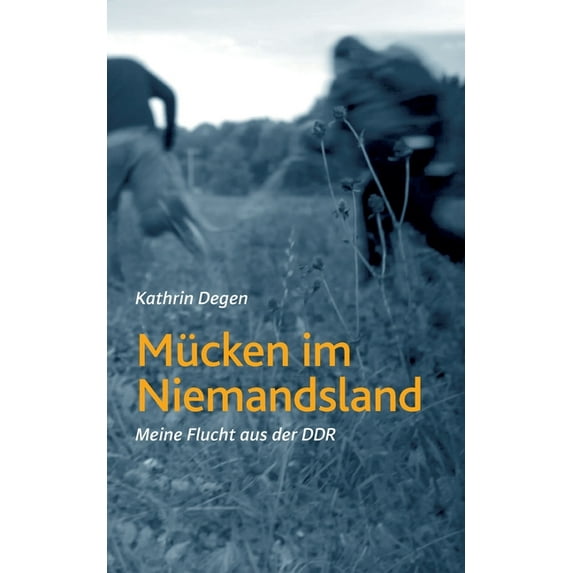 Mücken im Niemandsland: Meine Flucht aus der DDR (Paperback)