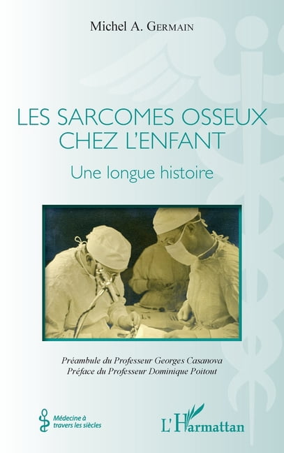 Médecine À Travers Les Siècles Les sarcomes osseux chez l'enfant: Une longue histoire, (Paperback)