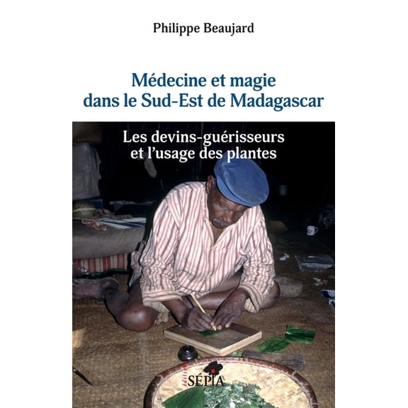 Mdecine et magie dans le Sud-Est de Madagascar: Les devins-gurisseurs et l'usage des plantes, (Paperback)