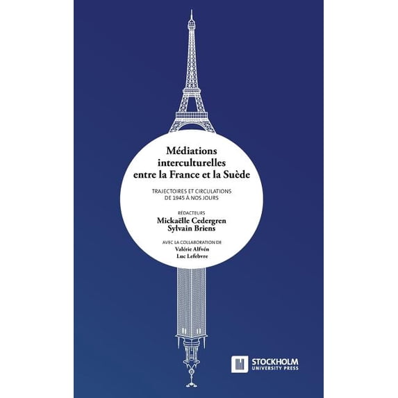Médiations interculturelles entre la France et la Suède. Trajectoires et circulations de 1945 à nos jours., (Hardcover)