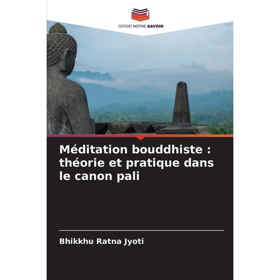 Mditation bouddhiste: thorie et pratique dans le canon pali, (Paperback)