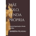 thumbnail image 1 of MÃ£e Solo, Renda PrÃ³pria: O Guia de OrganizaÃ§Ã£o e Renda Para MÃ£es, (Paperback), 1 of 5