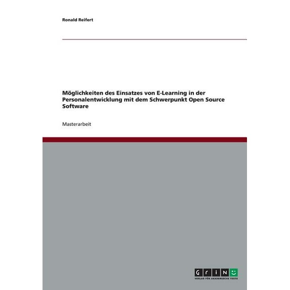 Möglichkeiten des Einsatzes von E-Learning in der Personalentwicklung mit dem Schwerpunkt Open Source Software (Paperback)