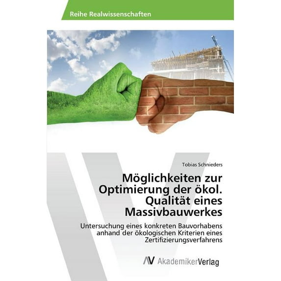 Möglichkeiten zur Optimierung der ökol. Qualität eines Massivbauwerkes (Paperback)