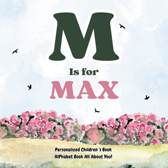 M is for Max: An Alphabet All About You!: A Personalized Children's Book., (Paperback)